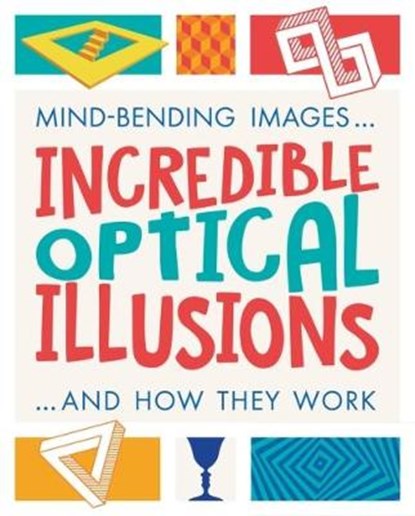 Incredible Optical Illusions, Anna Claybourne - Paperback - 9781788281041