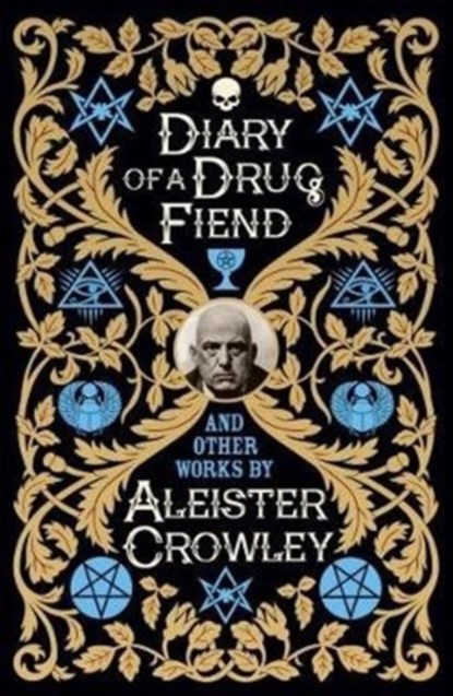 Diary of a Drug Fiend and Other Works by Aleister Crowley, Aleister Crowley - Gebonden - 9781788284042