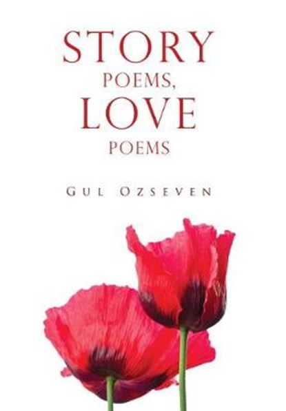 Story Poems, Love Poems, Gul Ozseven - Paperback - 9781788301169