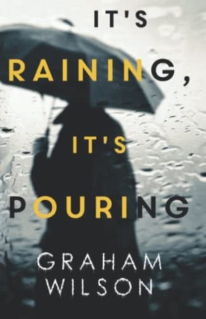 It's Raining, It's Pouring, Graham Wilson - Paperback - 9781788303651
