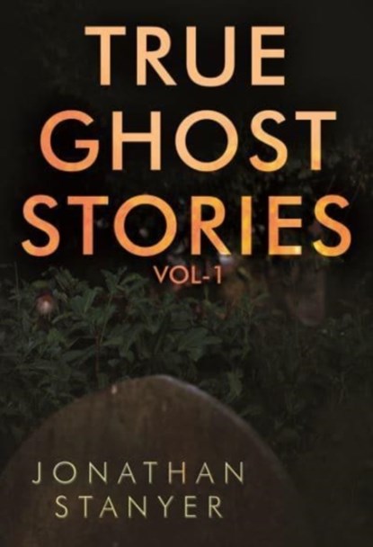 True Ghost Stories, Jonathan Stanyer - Paperback - 9781788309950