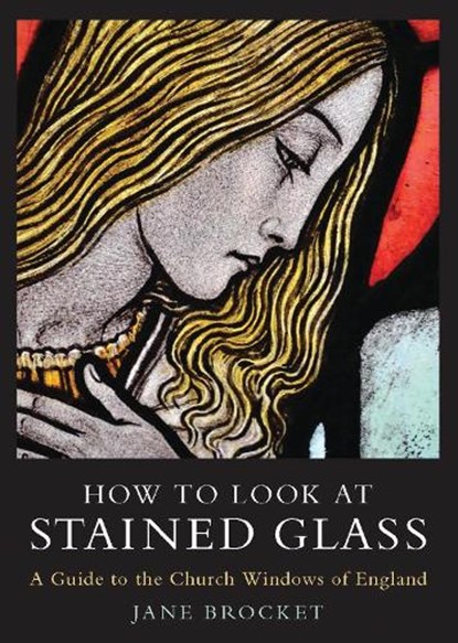 How to Look at Stained Glass, Jane Brocket - Paperback - 9781788310895