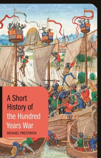 A Short History of the Hundred Years War, Michael Prestwich - Paperback - 9781788311380
