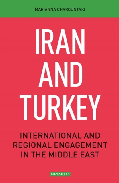 Iran and Turkey, Marianna Charountaki - Gebonden - 9781788311809