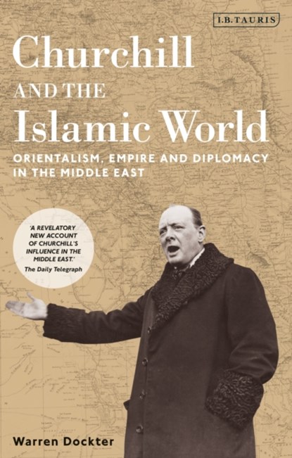 Churchill and the Islamic World, Warren Dockter - Paperback - 9781788319249