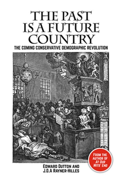 The Past is a Future Country, Edward Dutton ; J.O.A. Rayner-Hilles - Paperback - 9781788360753