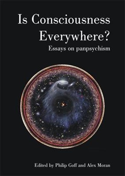 Is Consciousness Everywhere?, Philip Goff ; Alex Moran - Paperback - 9781788360876