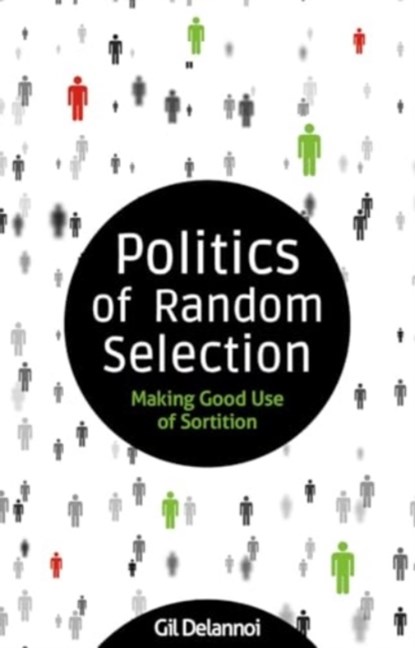 Politics of Random Selection, Gil Delannoi - Paperback - 9781788361255
