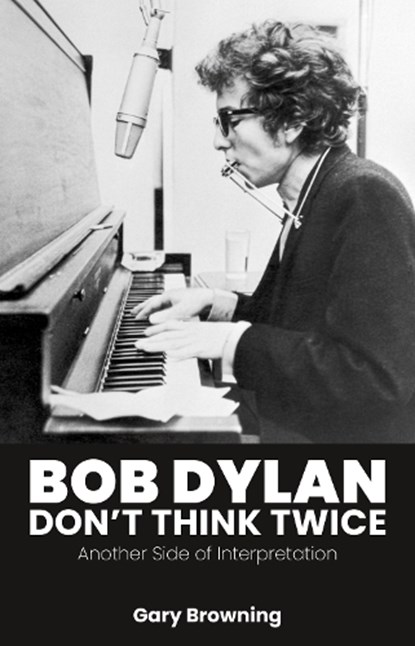 Bob Dylan — Don't Think Twice, Gary Browning - Paperback - 9781788361460