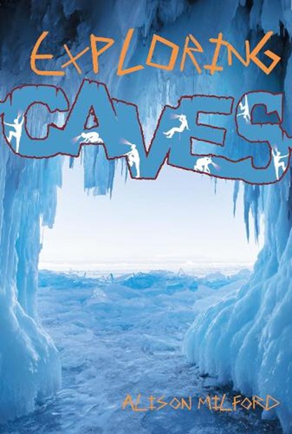 Exploring Caves, Alison Milford - Paperback - 9781788375672