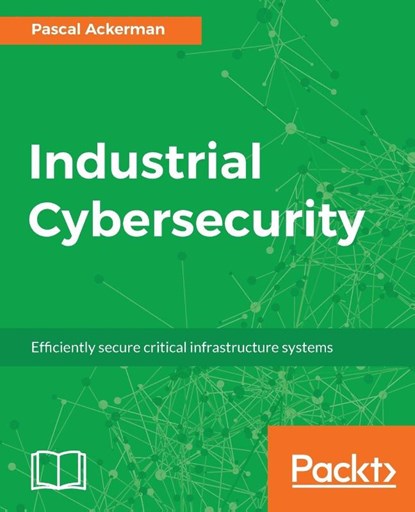 Industrial Cybersecurity, Pascal Ackerman - Paperback - 9781788395151