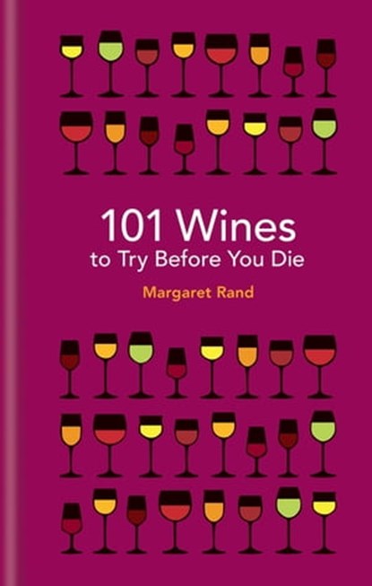 101 Wines to try before you die, Margaret Rand - Ebook - 9781788400534