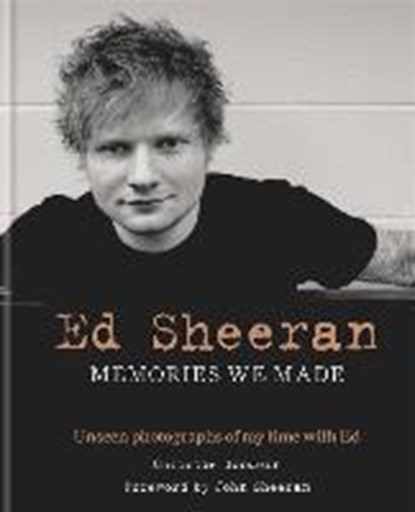 Ed Sheeran: Memories we made, GOODWIN,  Christie ; Sheeran, John - Gebonden - 9781788400664