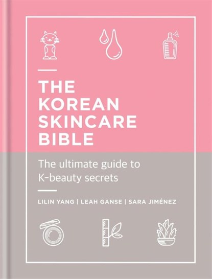 The Korean Skincare Bible, Lilin Yang ; Leah Ganse ; Sara Jimenez - Gebonden - 9781788401661