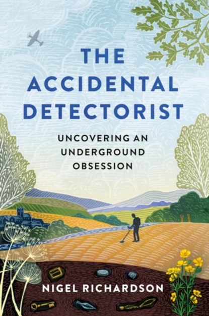 The Accidental Detectorist, Nigel Richardson - Gebonden - 9781788403696