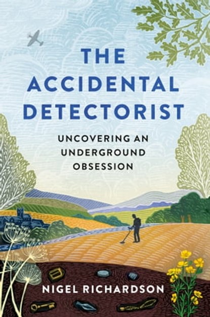 The Accidental Detectorist, Nigel Richardson - Ebook - 9781788403719