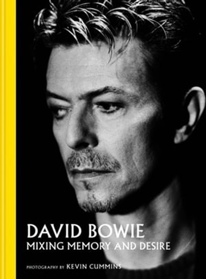David Bowie Mixing Memory & Desire, Kevin Cummins - Ebook - 9781788404297