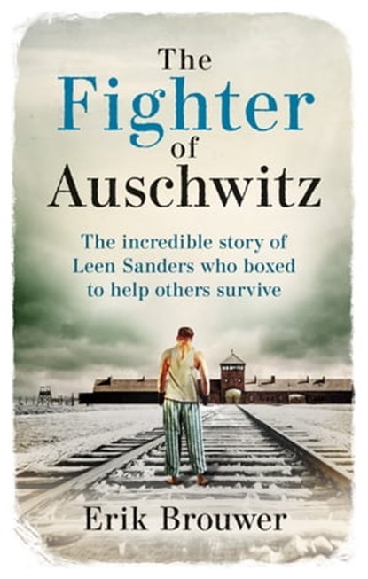 The Fighter of Auschwitz, Erik Brouwer - Ebook - 9781788404310