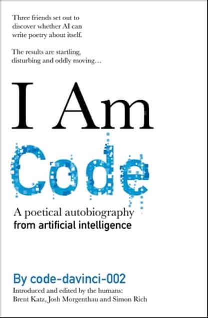 I Am Code, code-davinci-002 ; Brent Katz ; Josh Morgenthau ; Simon Rich - Ebook - 9781788404808