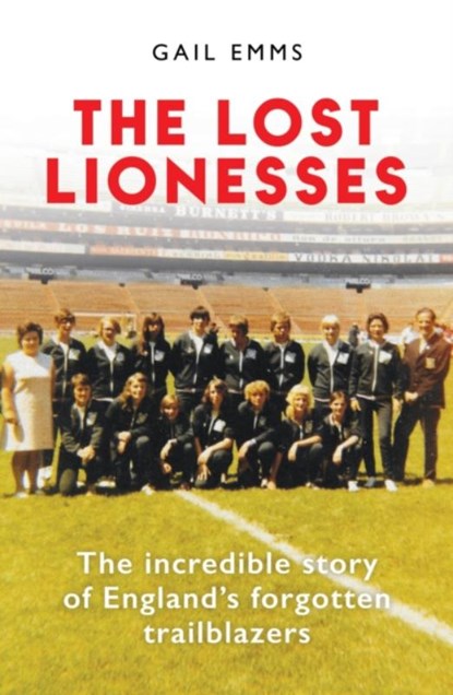 The Lost Lionesses, Gail Emms - Paperback - 9781788404976