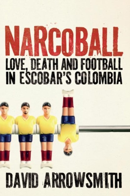 Narcoball, David Arrowsmith - Gebonden - 9781788405232
