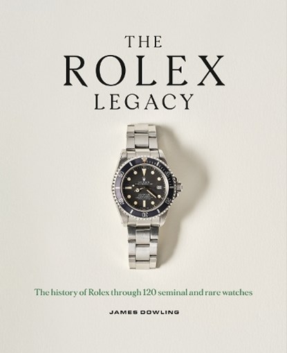 The Rolex Legacy, James Dowling - Gebonden - 9781788405966