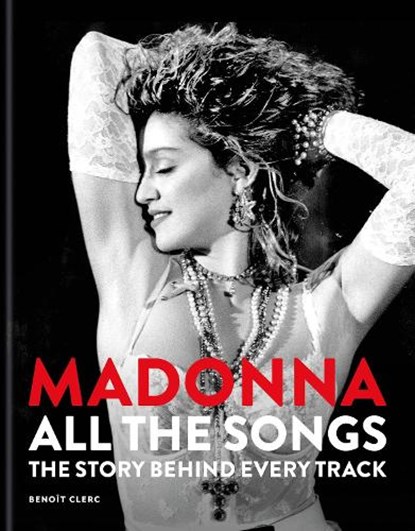 Madonna: All The Songs, Benoit Clerc - Gebonden - 9781788406345