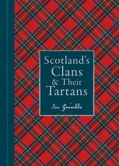 Scotland's Clans & Their Tartans, Ian Grimble - Ebook - 9781788406505