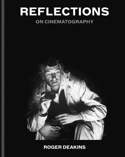 Reflections, Sir Roger Deakins - Gebonden - 9781788406659