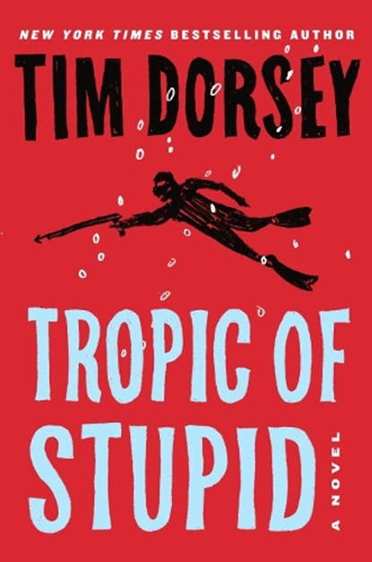Tropic of Stupid (A Serge Storms Adventure # 23), Tim Dorsey - Paperback - 9781788423595