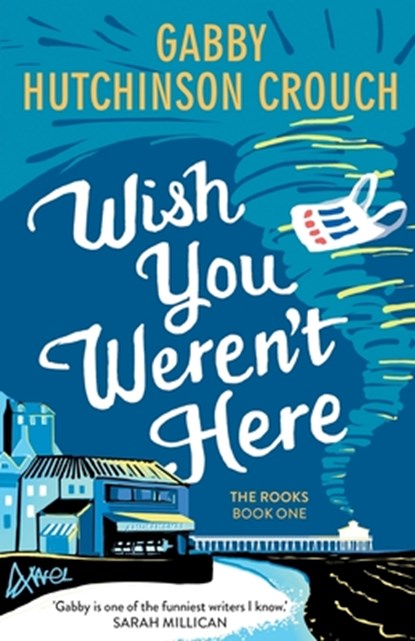 Wish You Weren’t Here, Gabby Hutchinson Crouch - Paperback - 9781788423793
