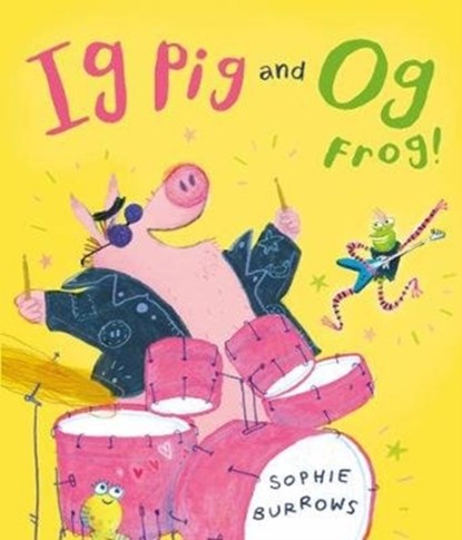 Ig Pig and Og Frog!, Sophie Burrows - Gebonden - 9781788450881