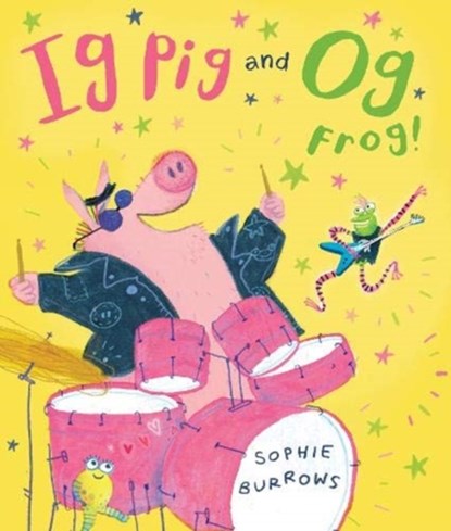 Ig Pig and Og Frog!, Sophie Burrows - Paperback - 9781788450898
