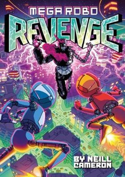Mega Robo Bros 3: Mega Robo Revenge, Neill Cameron - Paperback - 9781788450904