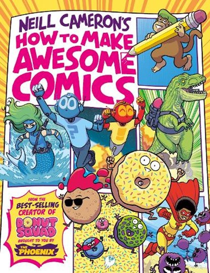 How to Make Awesome Comics (a Phoenix Comic book), Neill Cameron - Paperback - 9781788451475