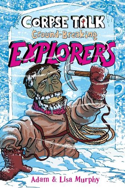Corpse Talk: Ground-Breaking Explorers, Adam Murphy ; Lisa Murphy - Paperback - 9781788452014