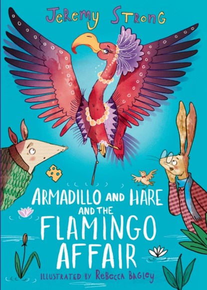 Armadillo and Hare and the Flamingo Affair, Jeremy Strong - Paperback - 9781788452168