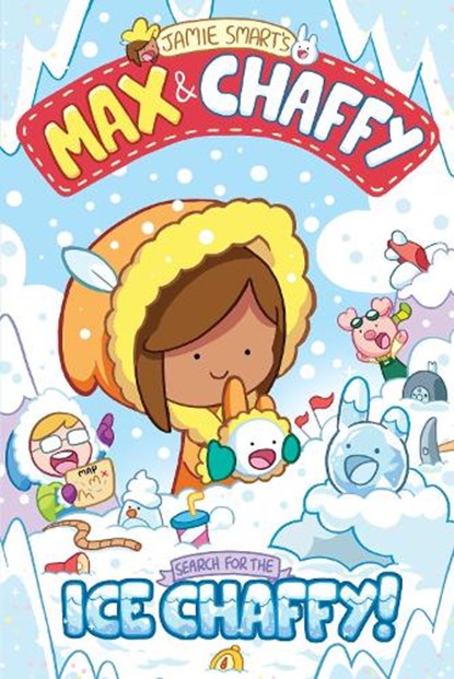 Max and Chaffy: Search for the Ice Chaffy (from the million-selling Jamie Smart, Illustrator of the Year), Jamie Smart - Paperback - 9781788452632