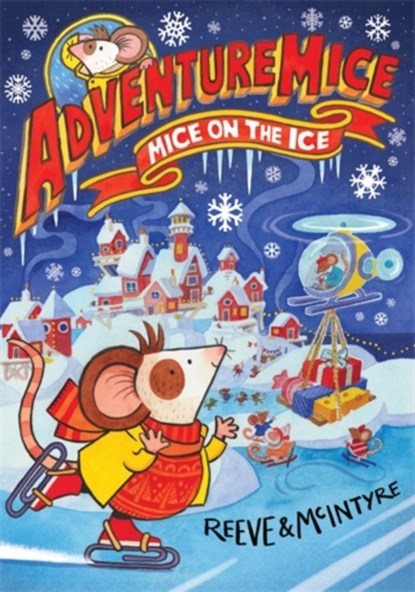 Adventuremice: Mice on the Ice, Philip Reeve ; Sarah McIntyre - Paperback - 9781788452694