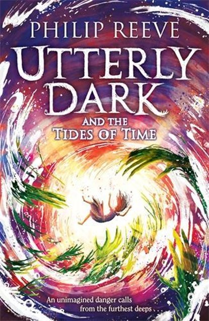 Utterly Dark and the Tides of Time, Philip Reeve - Paperback - 9781788452885