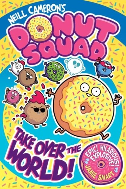 Donut Squad: Take Over the World! (a Phoenix Comic Book), Neill Cameron - Paperback - 9781788453400