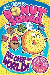 Donut Squad: Take Over the World! (a Phoenix Comic Book) - shortlisted for the Waterstones Book of the Year 2025 - Neill Cameron - 9781788453400