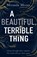 A Beautiful, Terrible Thing, Miranda Moore - Paperback - 9781788453684
