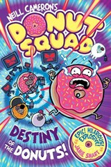 Donut Squad: Destiny of the Donuts (a Phoenix Comic Book): the latest addition to this bestselling series! - Neill Cameron - 9781788453905