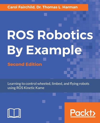ROS Robotics By Example -, Carol Fairchild ; Dr. Thomas L. Harman - Paperback - 9781788479592