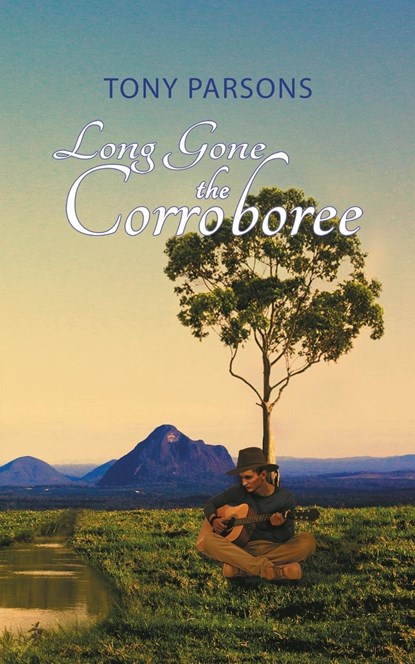 Long Gone the Corroboree, Tony Parsons - Paperback - 9781788481946
