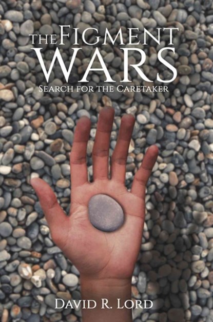 The Figment Wars: Search for the Caretaker, David R. Lord - Paperback - 9781788486323