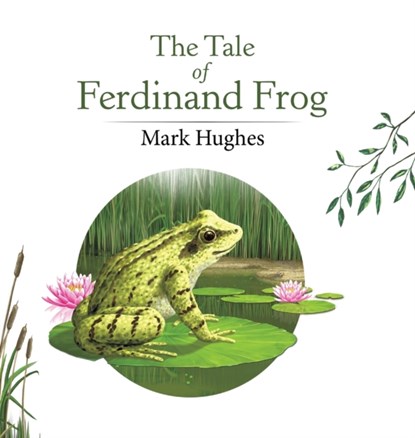 The Tale of Ferdinand Frog, Mark Hughes - Gebonden - 9781788489904