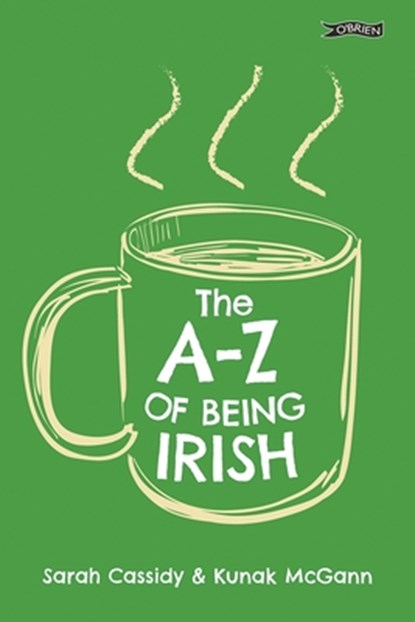 The A-Z of Being Irish, Sarah Cassidy ; Kunak McGann - Paperback - 9781788495646