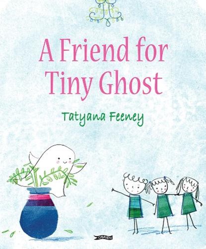 A Friend for Tiny Ghost, Tatyana Feeney - Paperback - 9781788495745